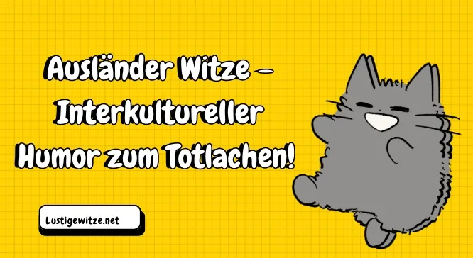 Ausländer Witze: Humor aus aller Welt