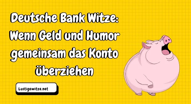 Deutsche Bank Witze: Geld trifft Humor
