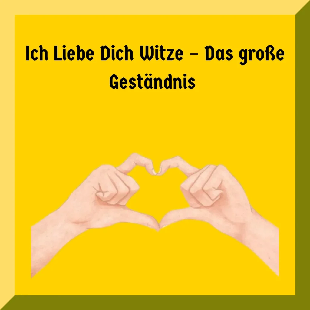 Ich Liebe Dich Witze – Das große Geständnis