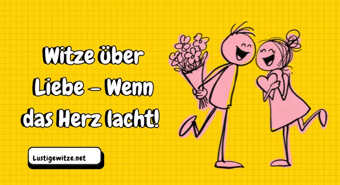 Witze über Liebe – Die besten Liebeswitze